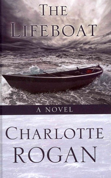 The lifeboat : [a novel] / Charlotte Rogan.
