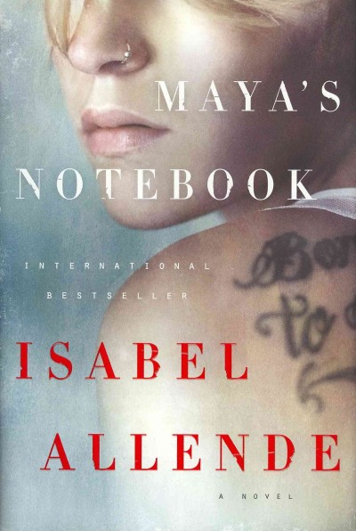 Maya's notebook : a novel / Isabel Allende ; translated from the Spanish by Anne McLean.