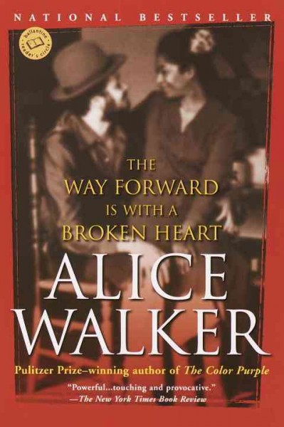The way forward is with a broken heart [electronic resource] / Alice Walker.