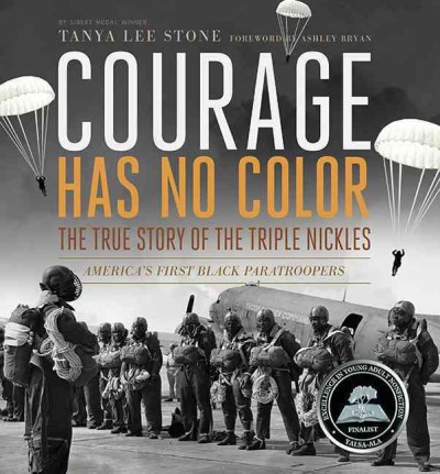 Courage has no color [electronic resource] : the true story of the Triple Nickles : America's first Black paratroopers / Tanya Lee Stone.