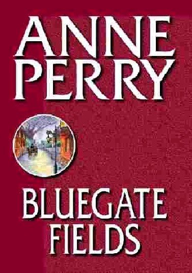 Bluegate Fields / Thomas Pitt Book 6 / Anne Perry.