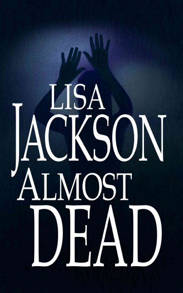 Almost dead / Lisa Jackson.