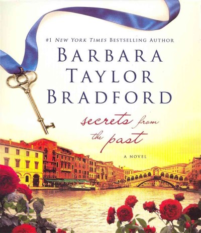 Secrets from the past [sound recording] / Barbara Taylor Bradford.