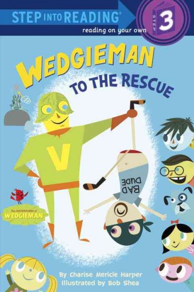 Wedgieman to the rescue / by Charise Mericle Harper ; illustrated by Bob Shea.