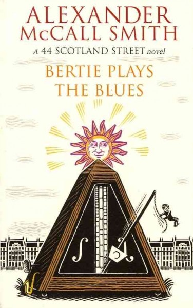 Bertie plays the blues : the new 44 Scotland Street novel / Alexander McCall Smith ; illustrations by Iain McIntosh.
