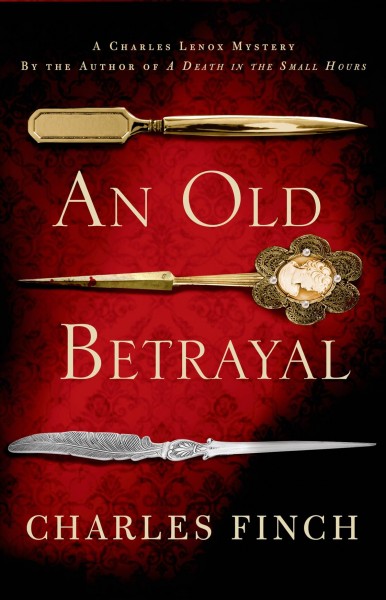 An old betrayal : a Charles Lenox mystery / Charles Finch.