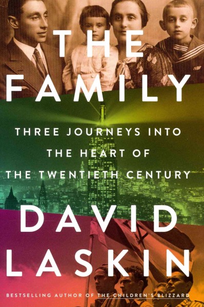 The family : three journeys into the heart of the twentieth century / David Laskin.