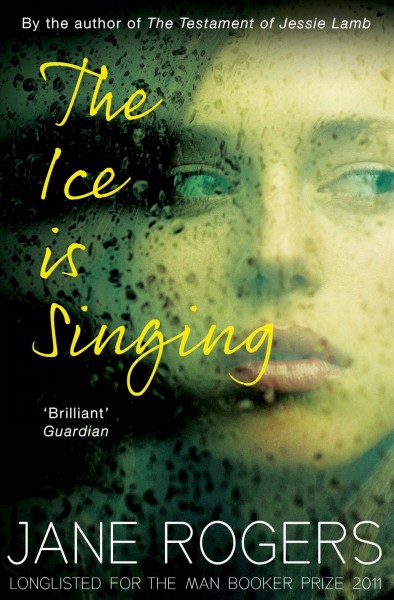 The ice is singing [electronic resource] / Jane Rogers.