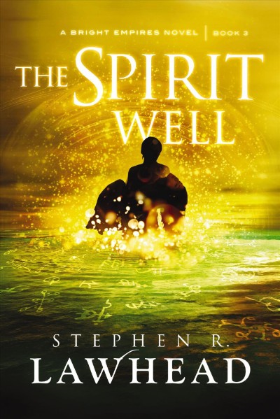 The spirit well [electronic resource] / Stephen R. Lawhead.
