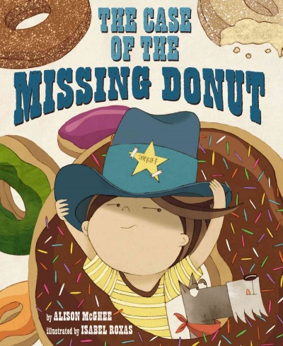 The case of the missing donut / written by Alison McGhee ; pictures by Isabel Roxas.