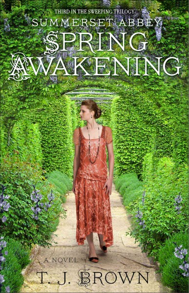 Summerset Abbey. Spring awakening : a novel / T. J. Brown.