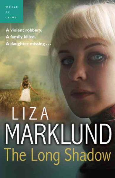 The long shadow / Liza Marklund ; [translated by Neil Smith].