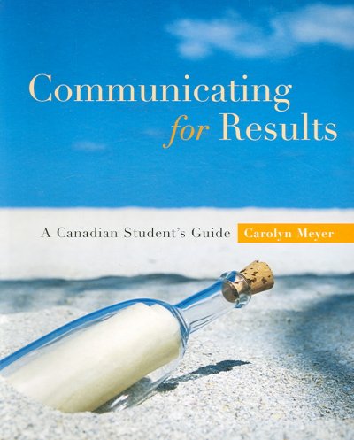 Communicating for results : a Canadian student's guide / Carolyn Meyer.