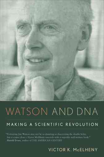 Watson and DNA : making a scientific revolution / Viktor K. McElheny.