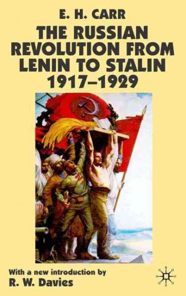 The Russian revolution : from Lenin to Stalin (1917-1929) / Edward Hallett Carr ; with a new introduction by R.W. Davies.