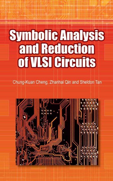 Symbolic Analysis and Reduction of VLSI Circuits [electronic resource] / by Zhanhai Qin, Sheldon X. D. Tan, Chung-Kuan Cheng.