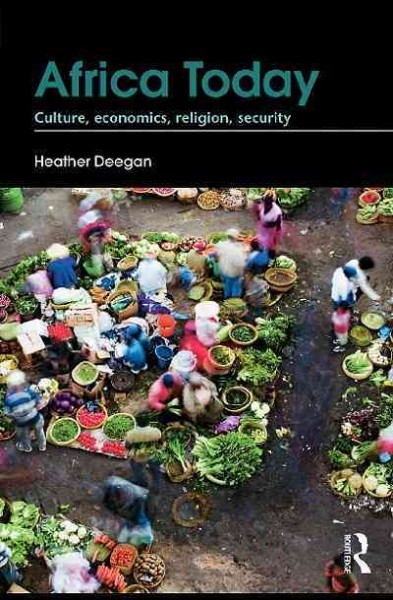 Africa today [electronic resource] : culture, economics, religion, security / Heather Deegan.