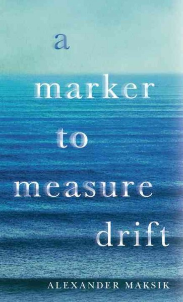 A marker to measure drift / Alexander Maksik.