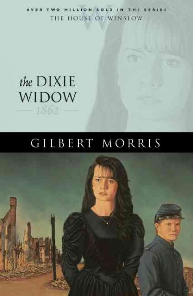 The Dixie widow / Gilbert Morris.