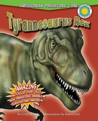 Tyrannosaurus rex / by Gerry Bailey ; illustrated by Karen Carr.