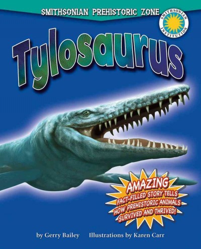 Tylosaurus / by Gerry Bailey ; illustrated by Karen Carr.