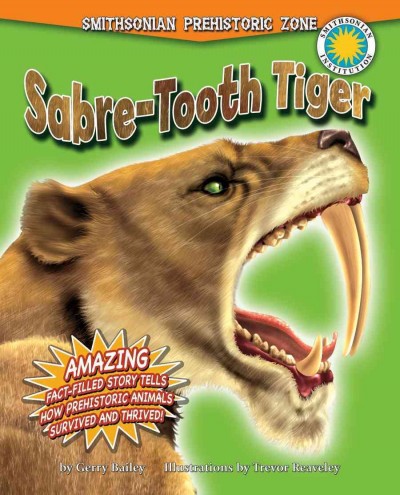 Sabre-tooth tiger / by Gerry Bailey ; illustrated by Trevor Reaveley.