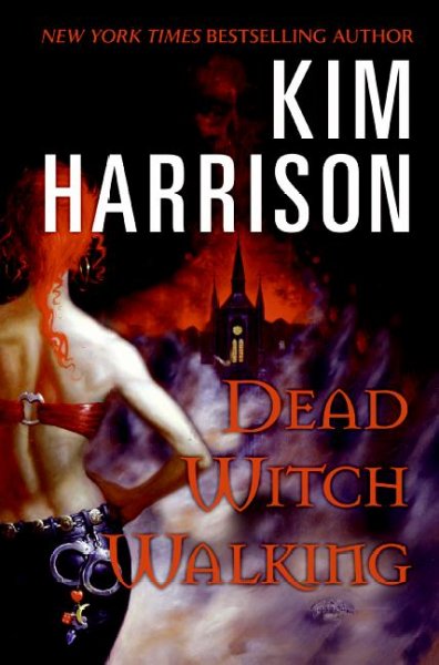 Dead witch walking / Kim Harrison.