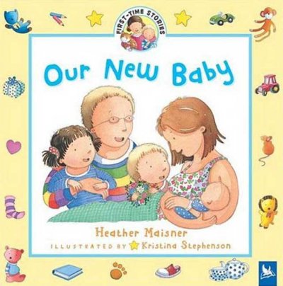 Our new baby / Heather Maisner ; illustrated by Kristina Stephenson.