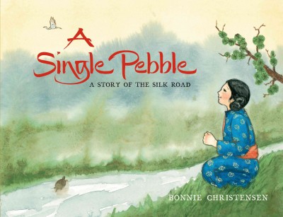 A Single Pebble A Story of the Silk Road.