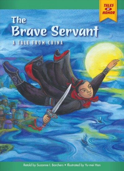 The brave servant : a tale from China / retold by Suzanne I. Barchers ; illustrated by Yu-mei Han.
