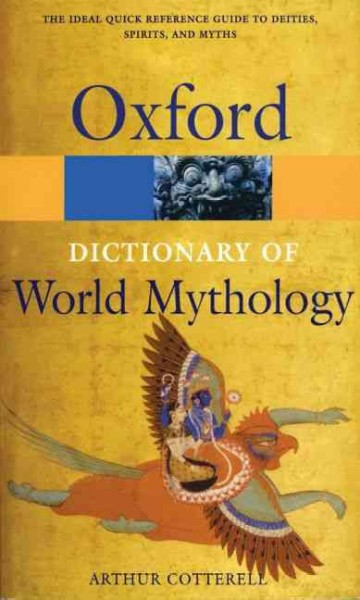 A dictionary of world mythology / Arthur Cotterell.