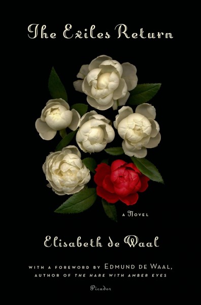 The exiles return : a novel  Elisabeth de Waal ; with a foreword by Edmund de Waal.