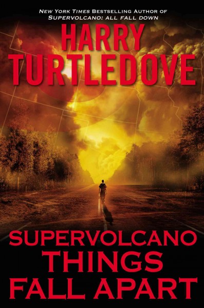 Supervolcano : things fall apart / Harry Turtledove.