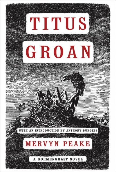 Titus Groan : Gormenghast trilogy, book one / Mervyn Peake ; [with an introduction by Anthony Burgess].
