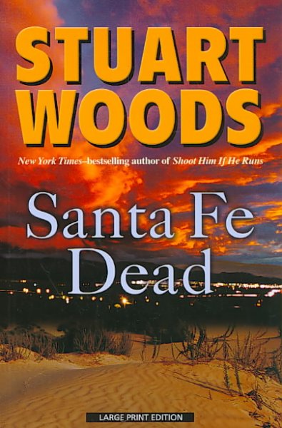 Santa Fe dead [large print] : Ed Eagle #03 / Stuart Woods.
