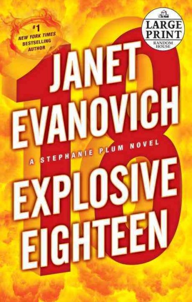 Explosive eighteen [large print] : Bk. 18 Stephanie Plum / Janet Evanovich.