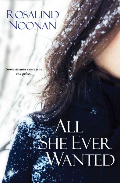 All she ever wanted / Rosalind Noonan.