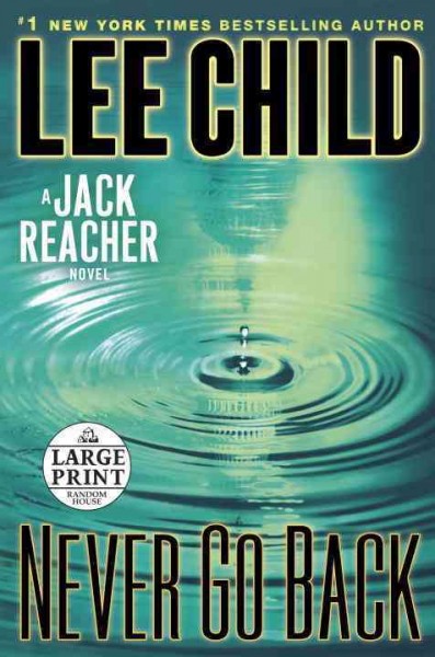 Never go back [large] : Bk. 18 Jack Reacher [Large print] / Lee Child.
