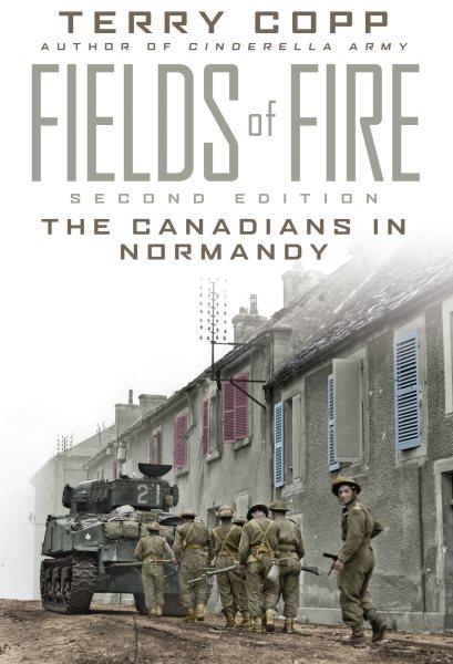 Fields of fire : the Canadians in Normandy / Terry Copp.