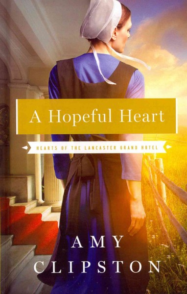 A hopeful heart / Amy Clipston.