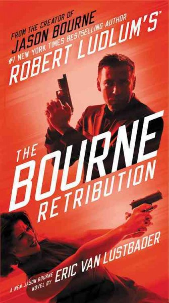 Robert Ludlum's the Bourne retribution : a new Jason Bourne novel / by Eric Van Lustbader.