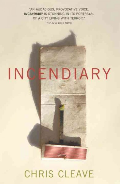 Incendiary [electronic resource] / Chris Cleave.