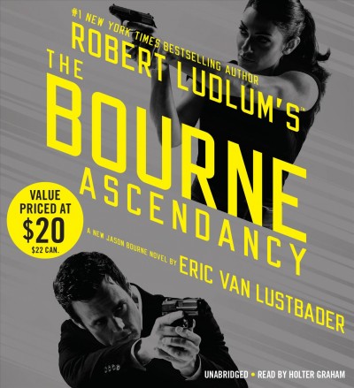 Robert Ludlum's The Bourne ascendancy  [sound recording] : a new Jason Bourne novel / by Eric Van Lustbader.