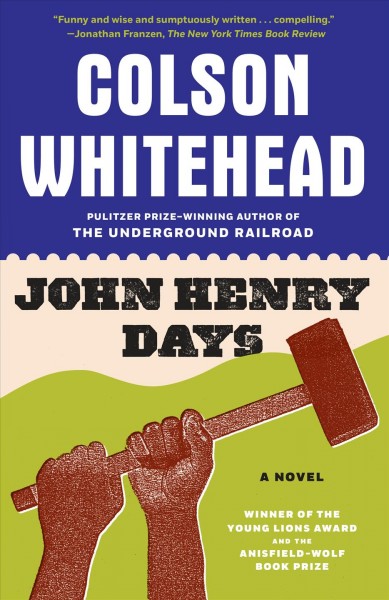 John Henry Days [electronic resource] : a novel / Colson Whitehead.