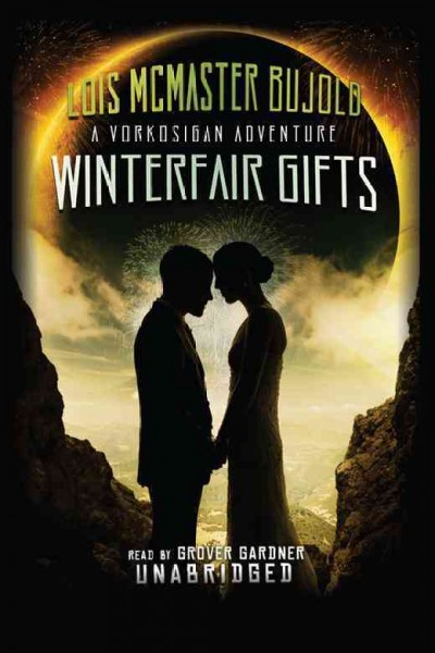 Winterfair gifts [electronic resource] : a Vorkosigan adventure / Lois McMaster Bujold.
