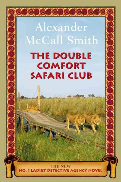 The Double Comfort Safari Club / Alexander McCall Smith.
