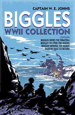 Biggles WWII collection: Biggles defies the Swastika: Biggles delivers the goods: Biggles defends the desert: Biggles fails to return