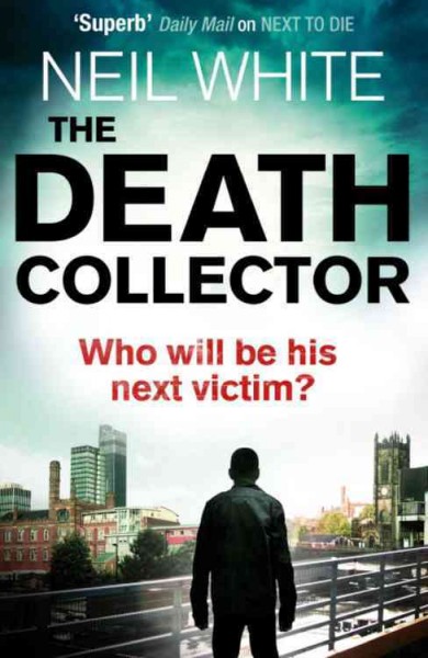 The death collector / Neil White.