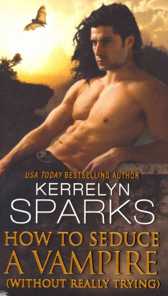 How to seduce a vampire (without really trying) / Kerrelyn Sparks.