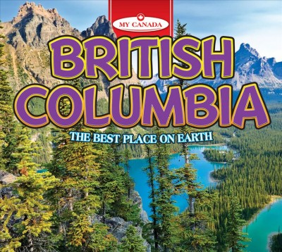 British Columbia : the best place on earth / Kaite Goldsworthy.